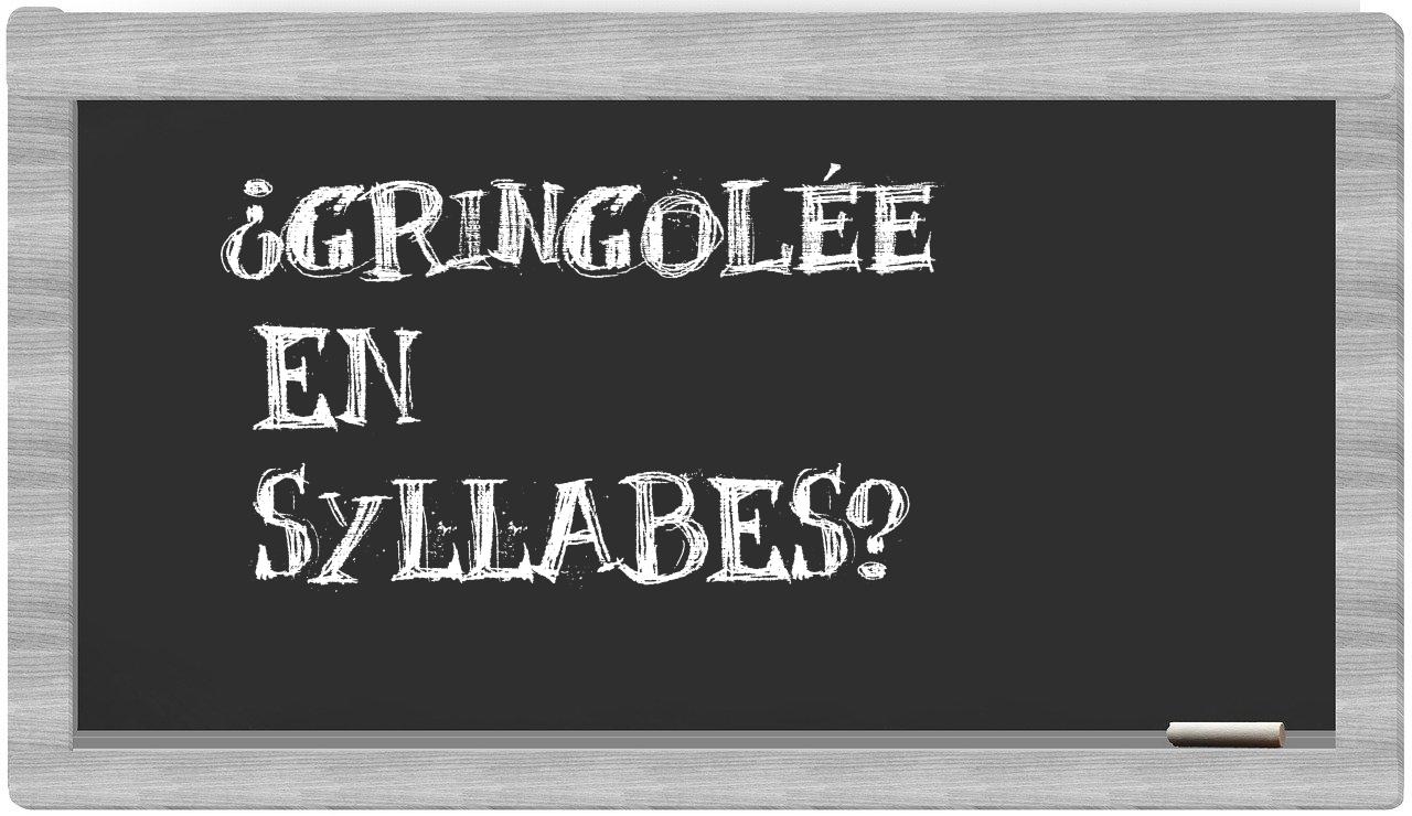 ¿gringolée en sílabas?