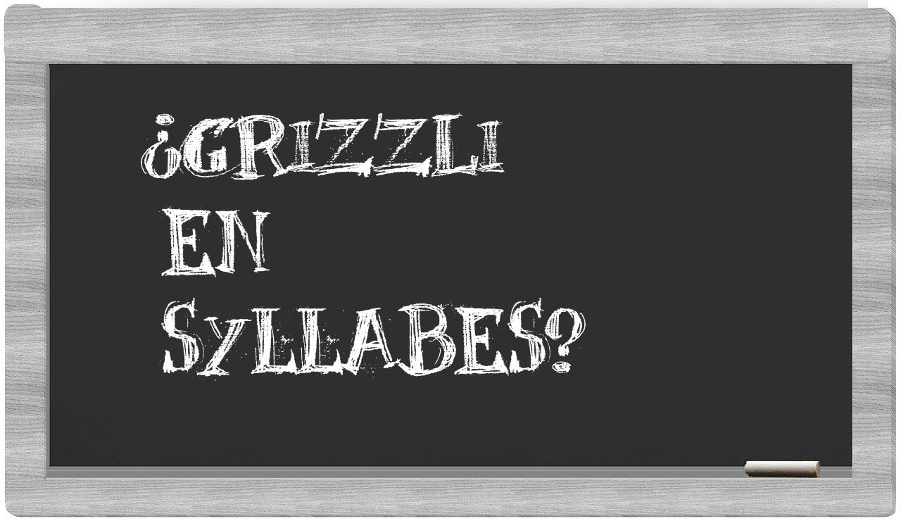 ¿grizzli en sílabas?