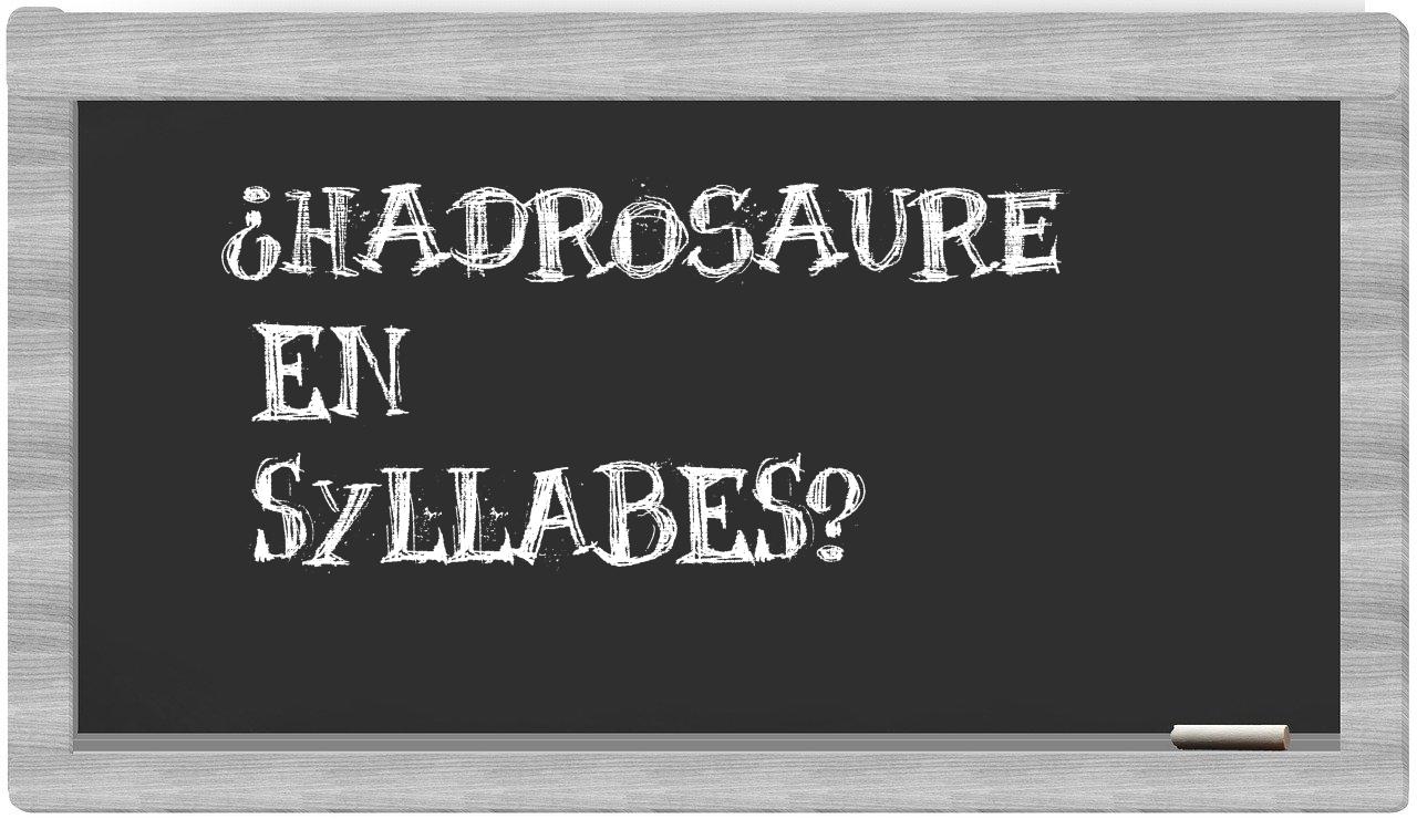 ¿hadrosaure en sílabas?