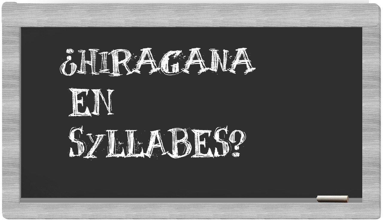 ¿hiragana en sílabas?