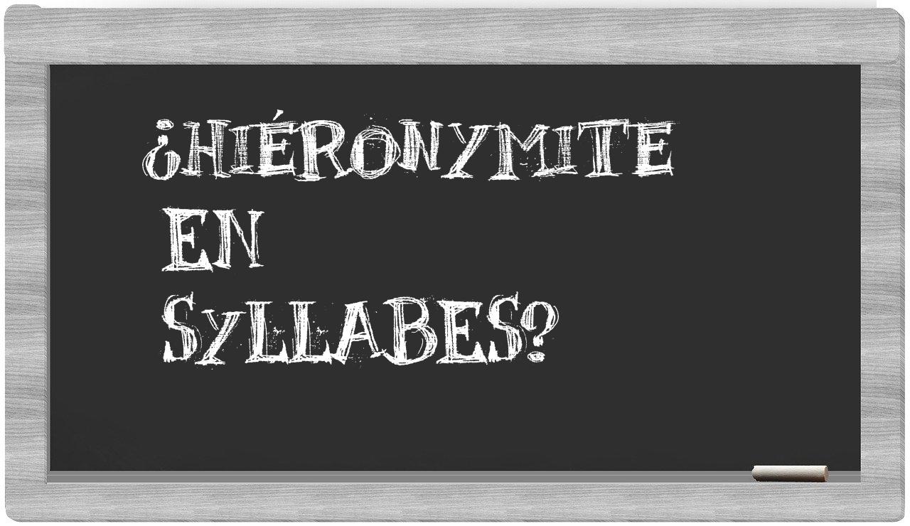 ¿hiéronymite en sílabas?