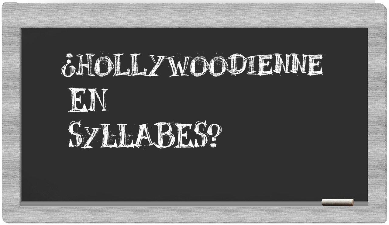 ¿hollywoodienne en sílabas?