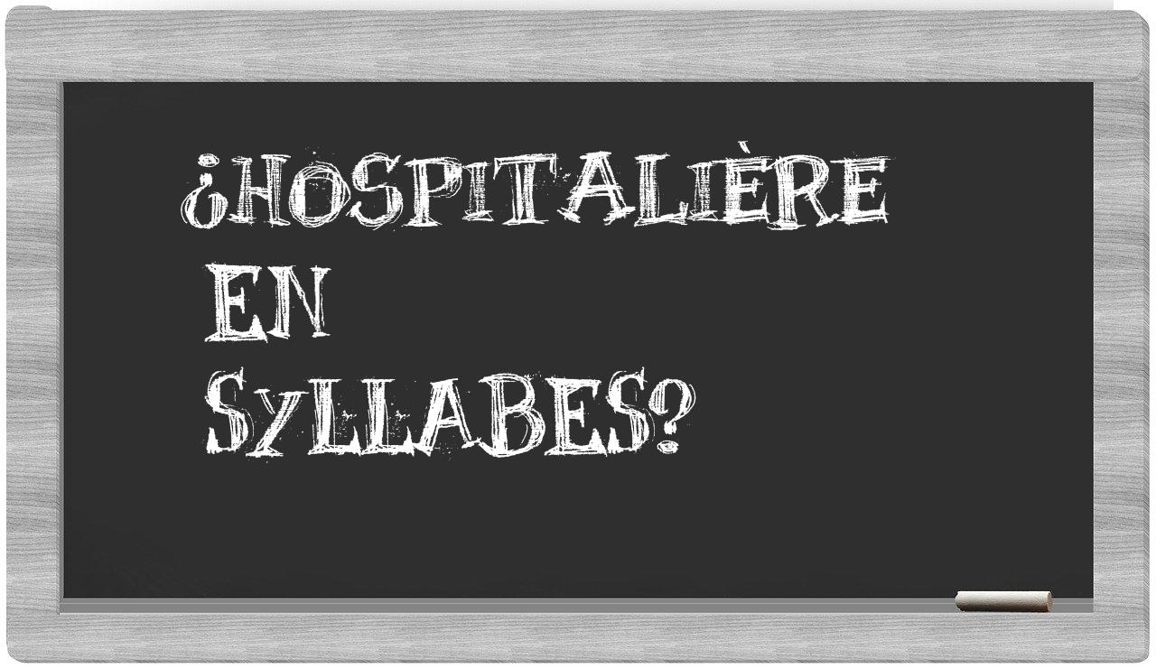 ¿hospitalière en sílabas?