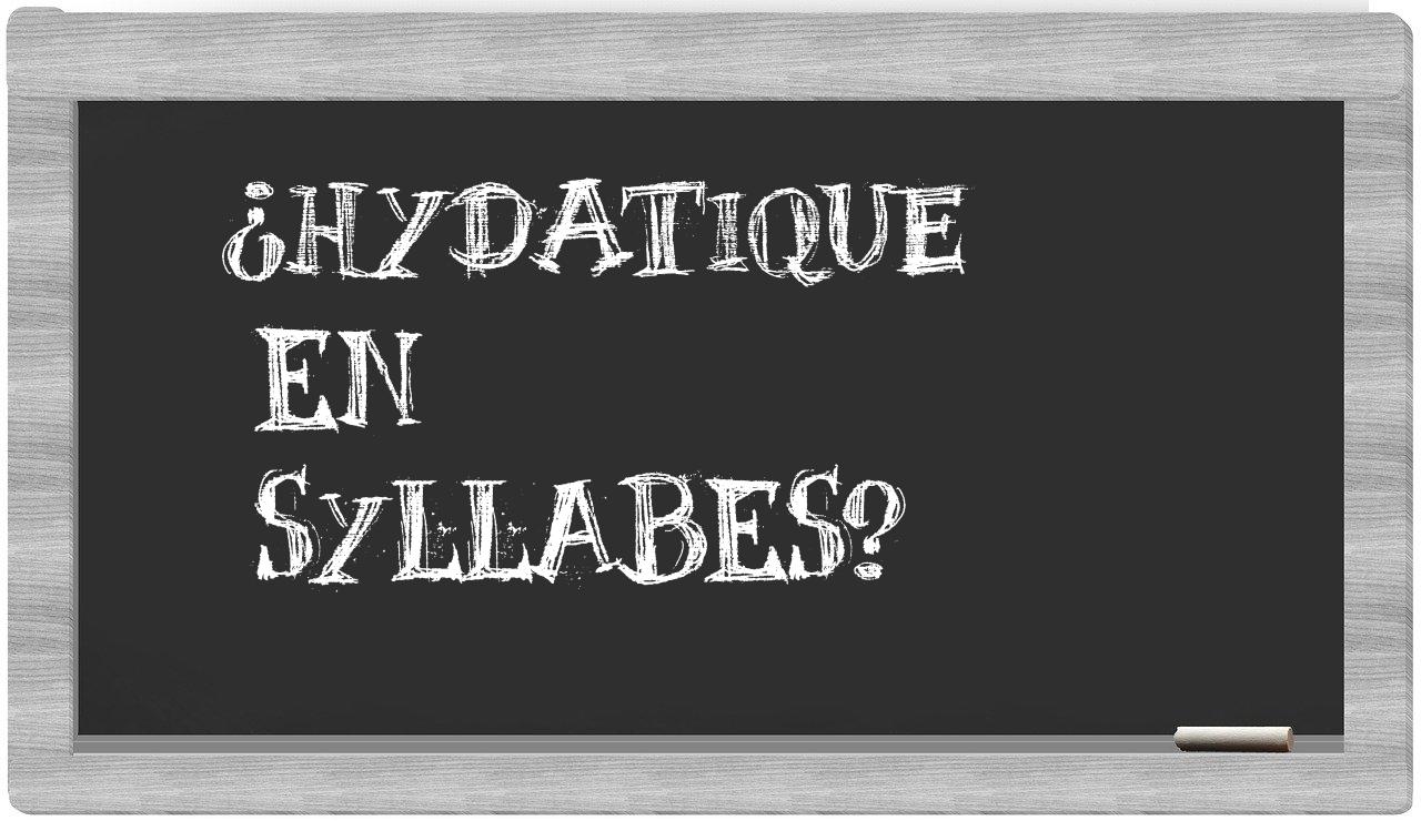 ¿hydatique en sílabas?