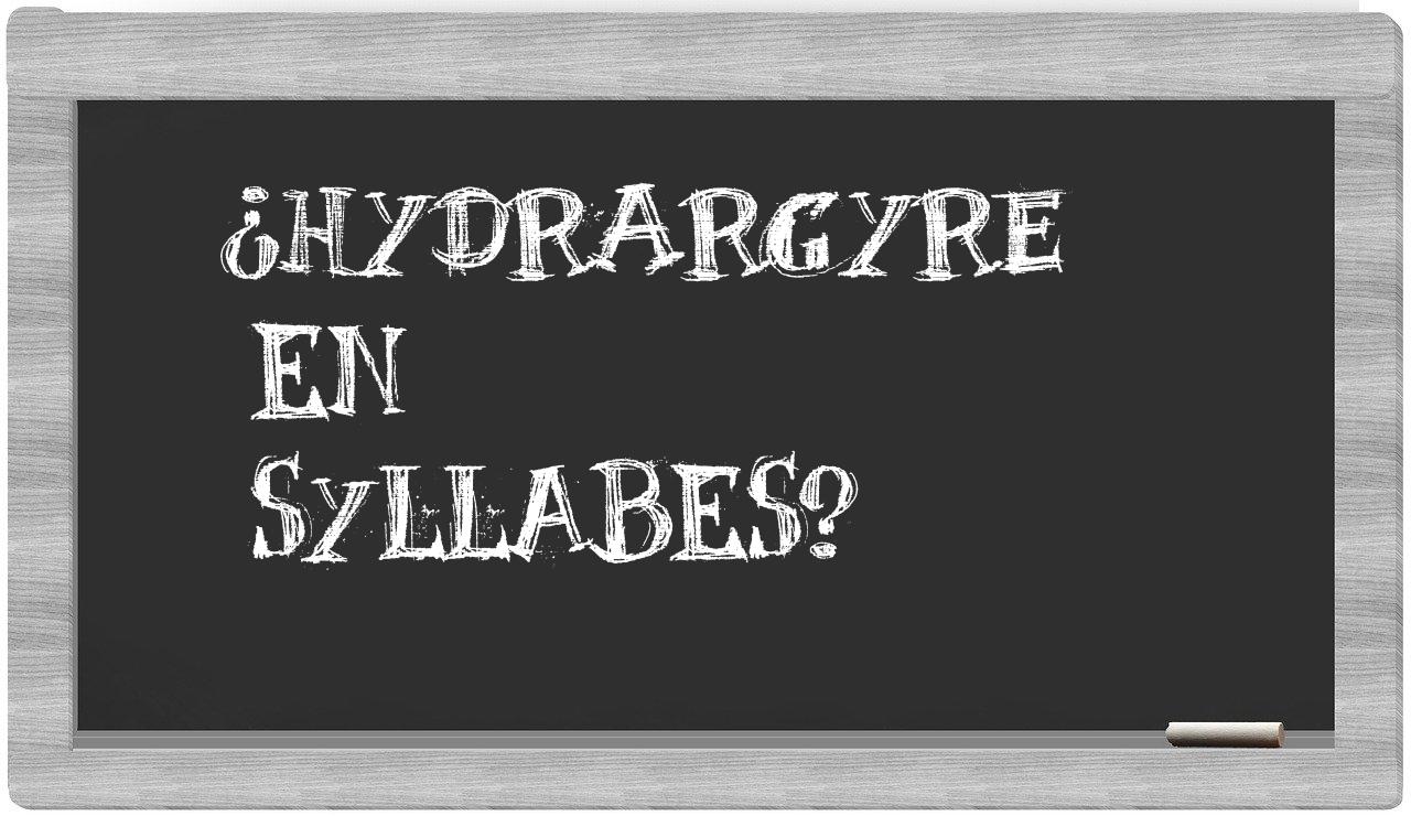 ¿hydrargyre en sílabas?