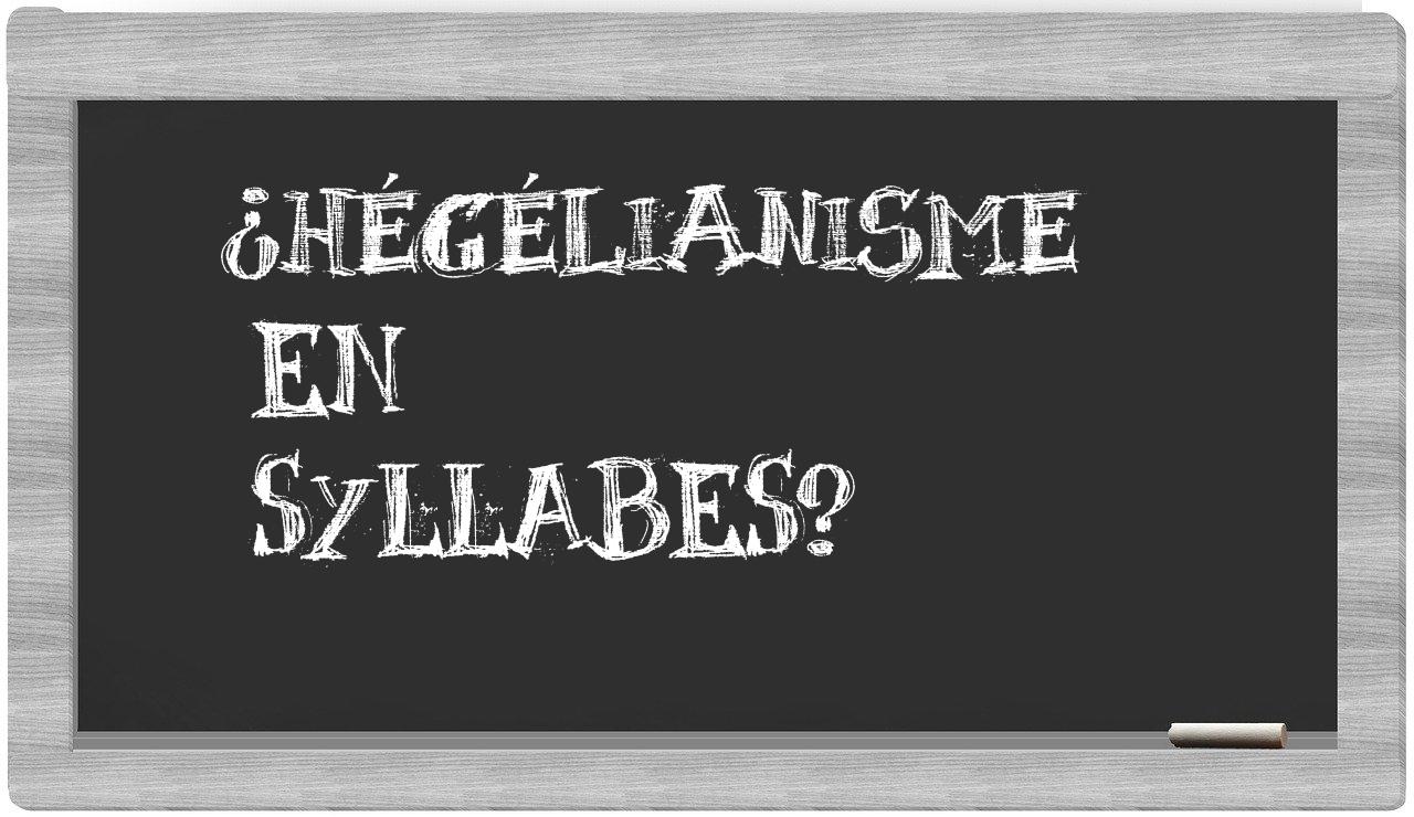 ¿hégélianisme en sílabas?