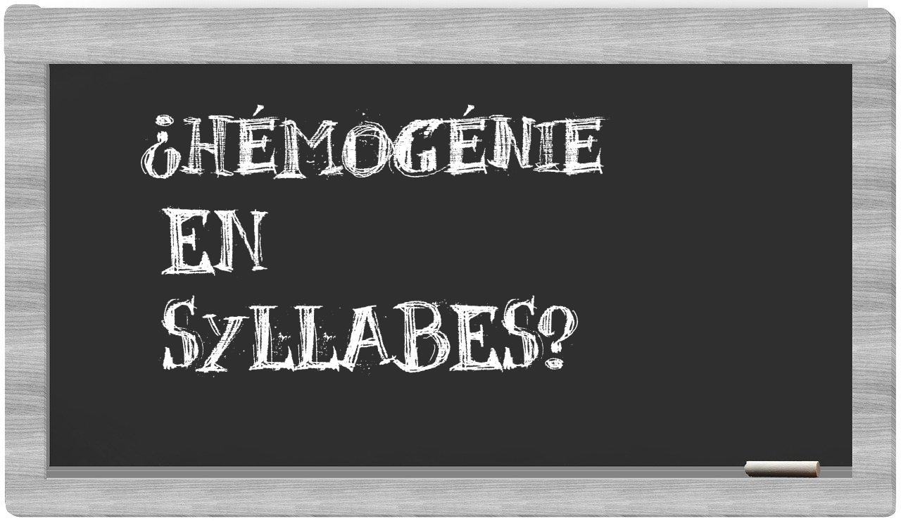 ¿hémogénie en sílabas?