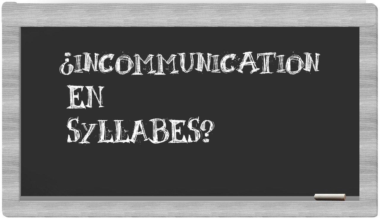 ¿incommunication en sílabas?