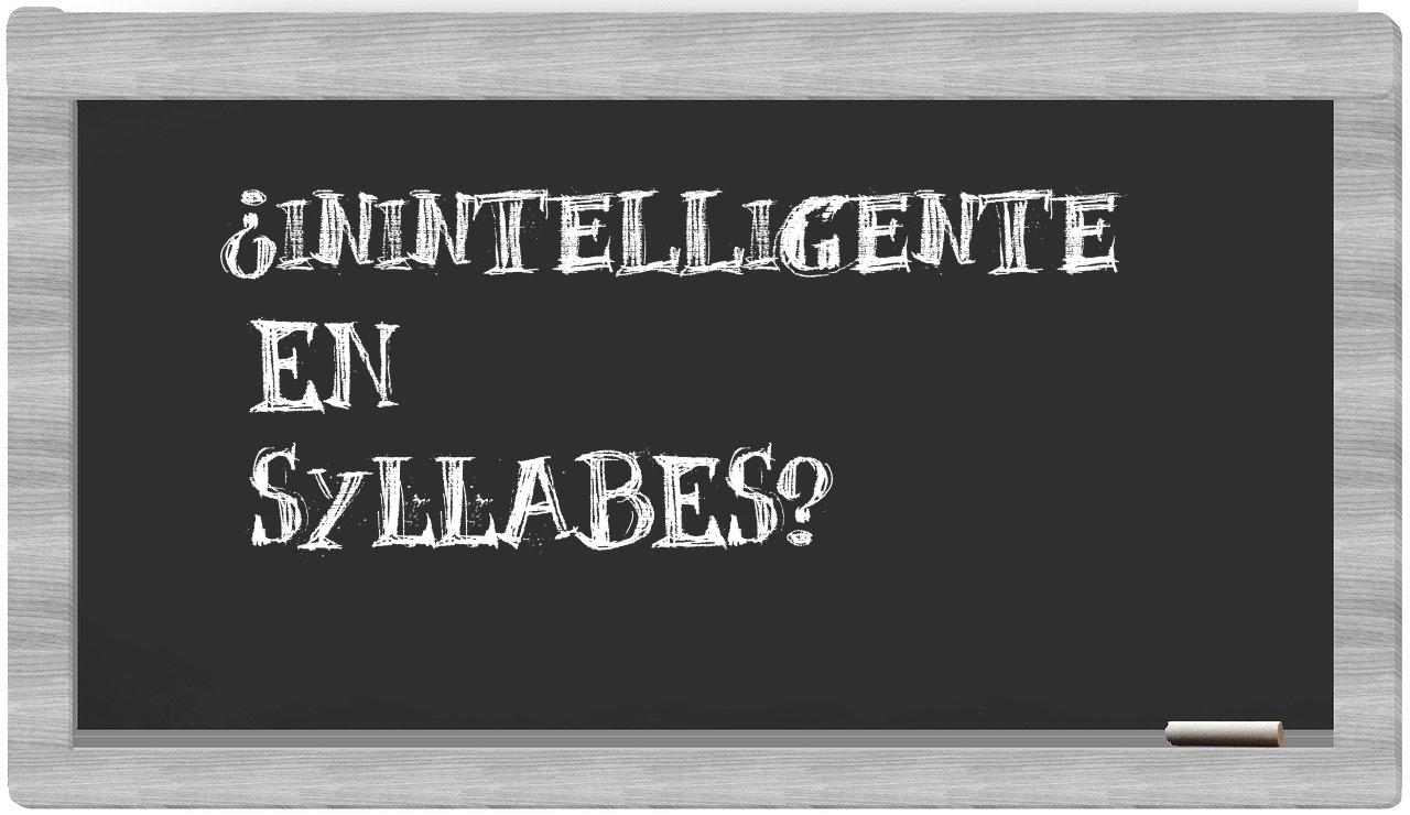 ¿inintelligente en sílabas?