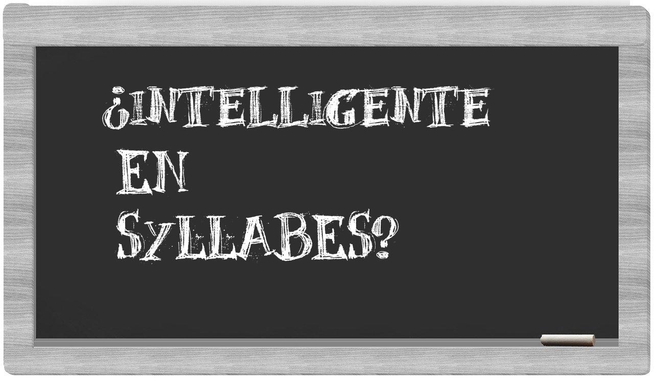 ¿intelligente en sílabas?