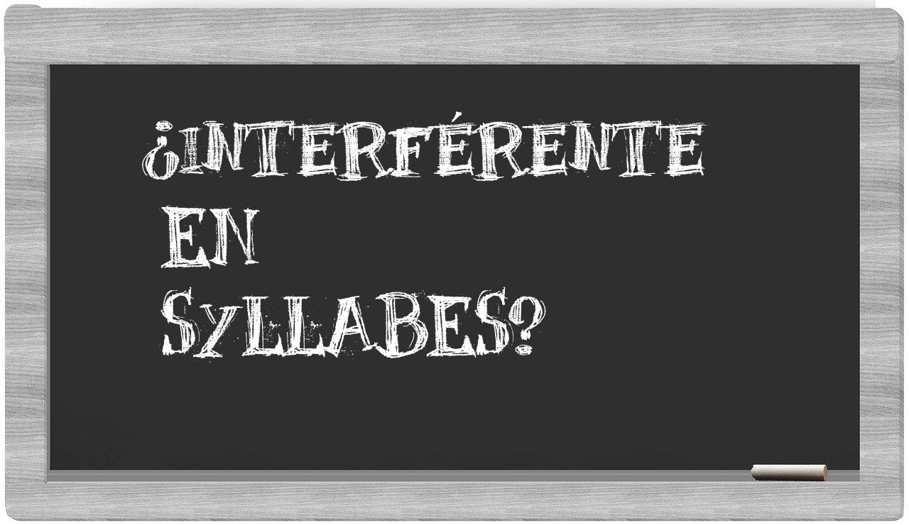 ¿interférente en sílabas?