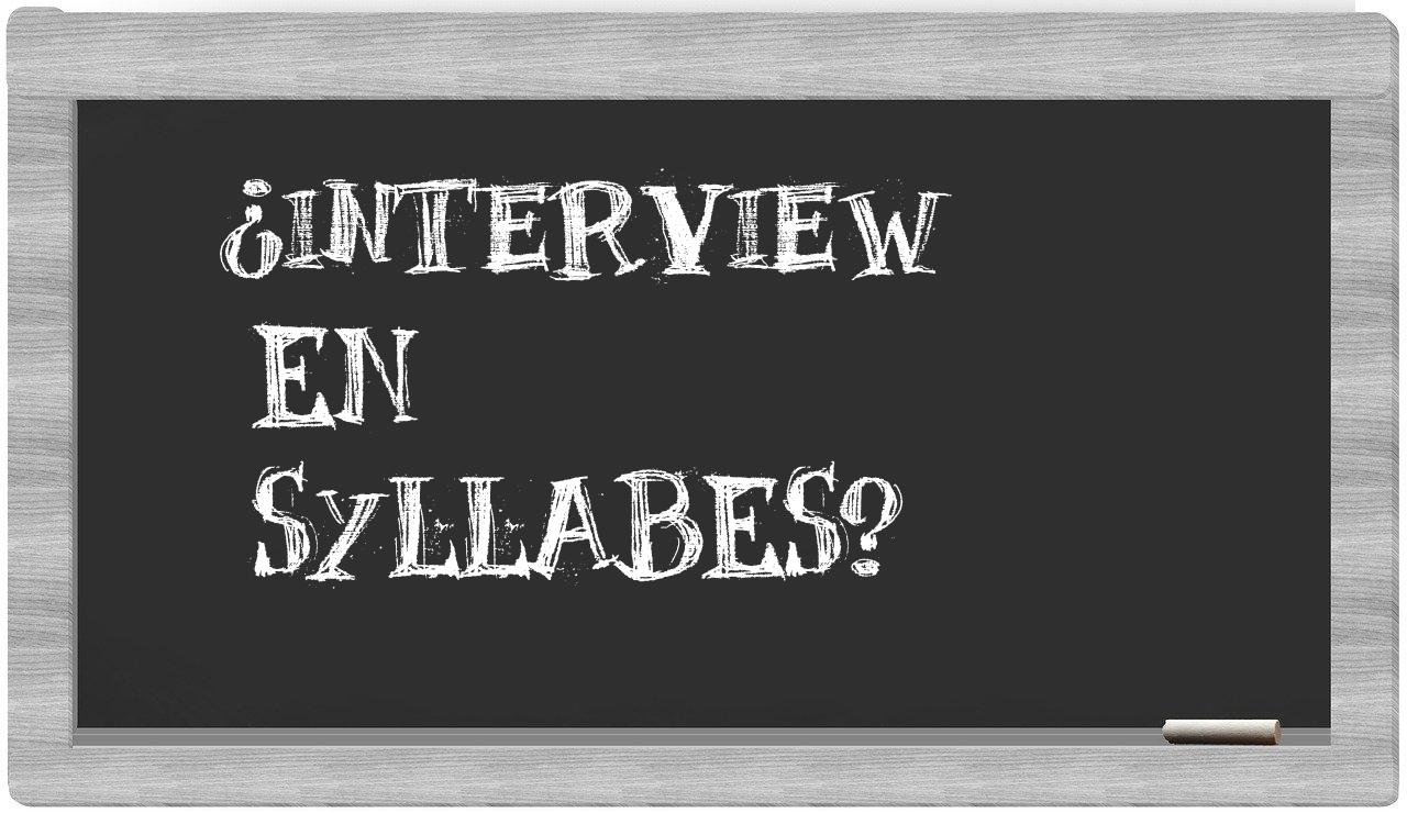 ¿interview en sílabas?