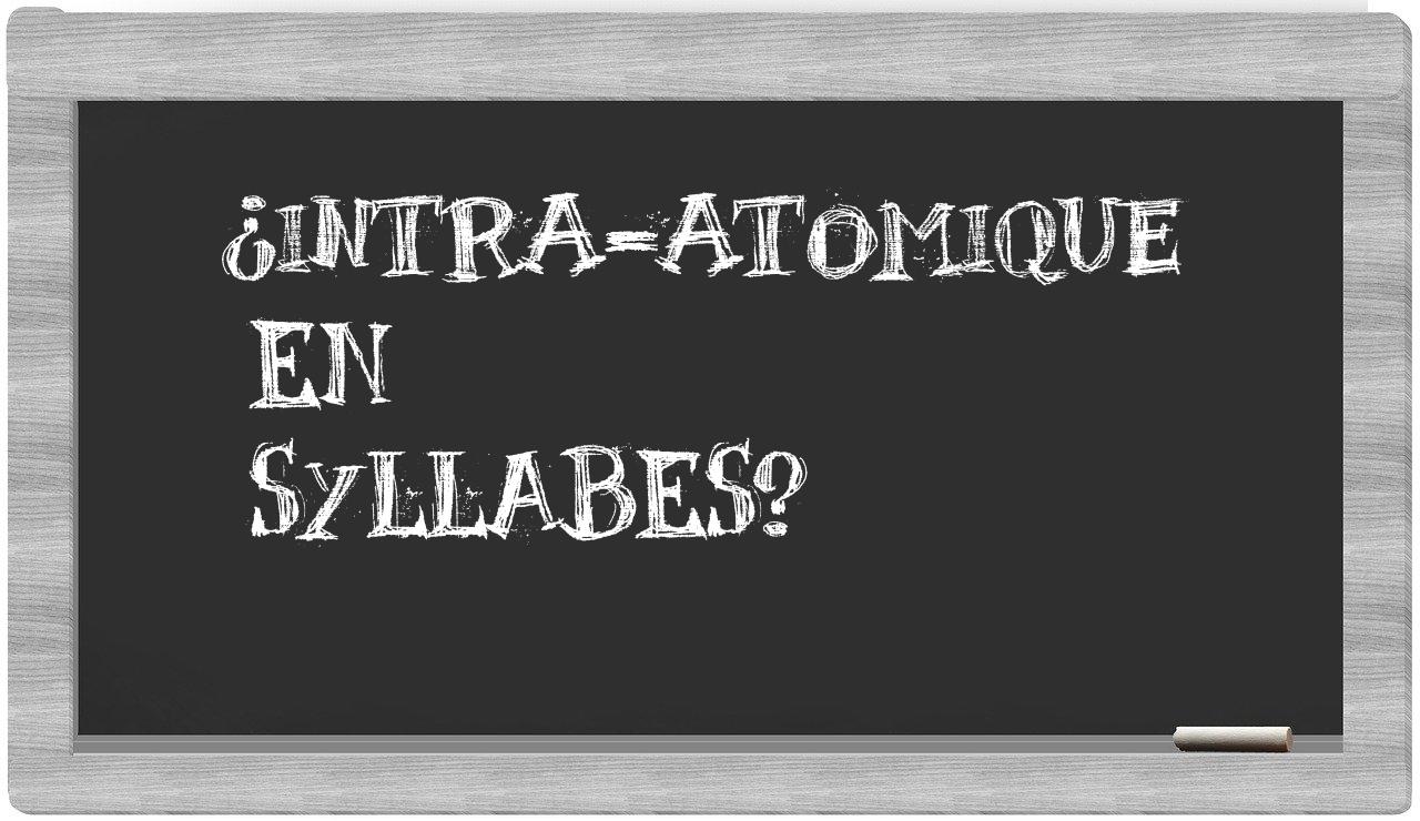 ¿intra-atomique en sílabas?