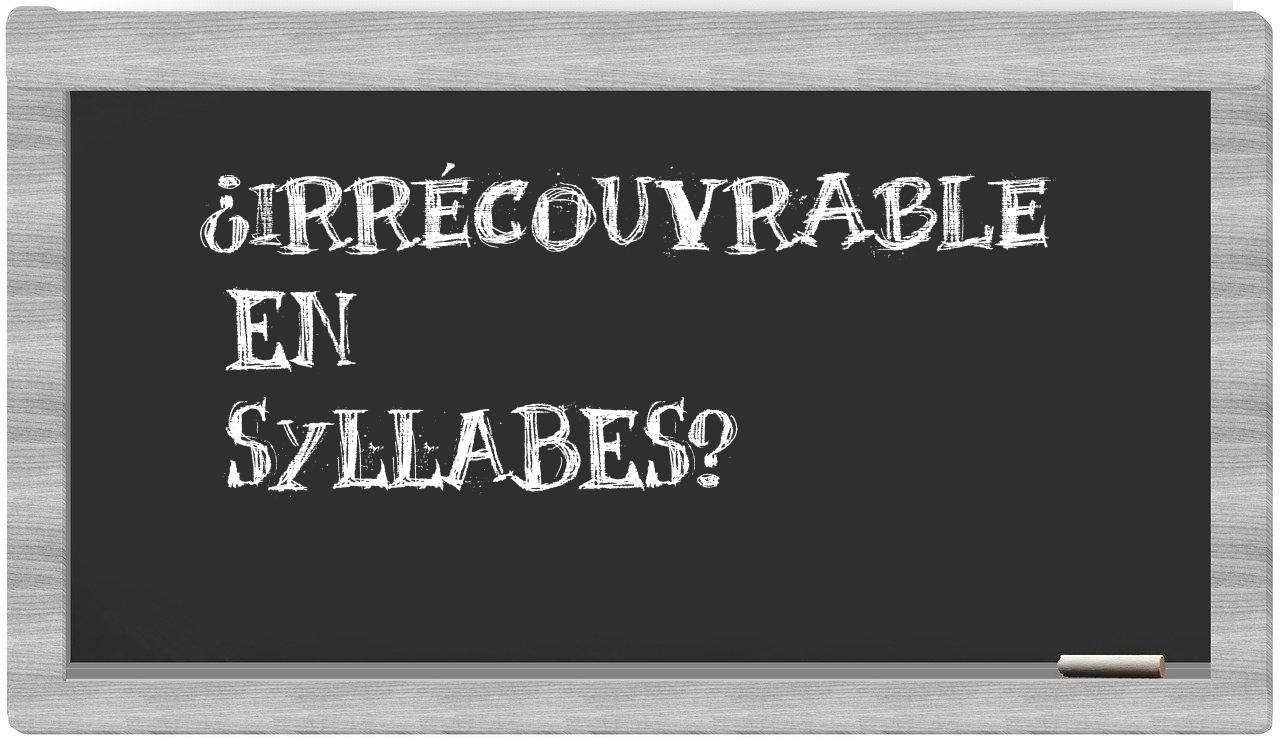 irrécouvrable in syllables