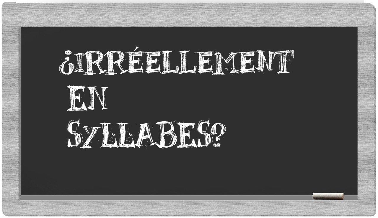 irréellement in syllables