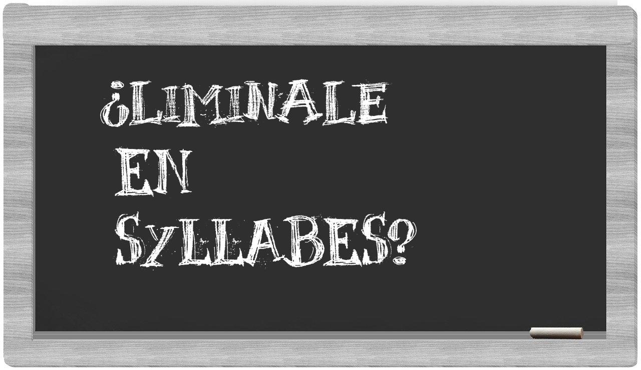 ¿liminale en sílabas?