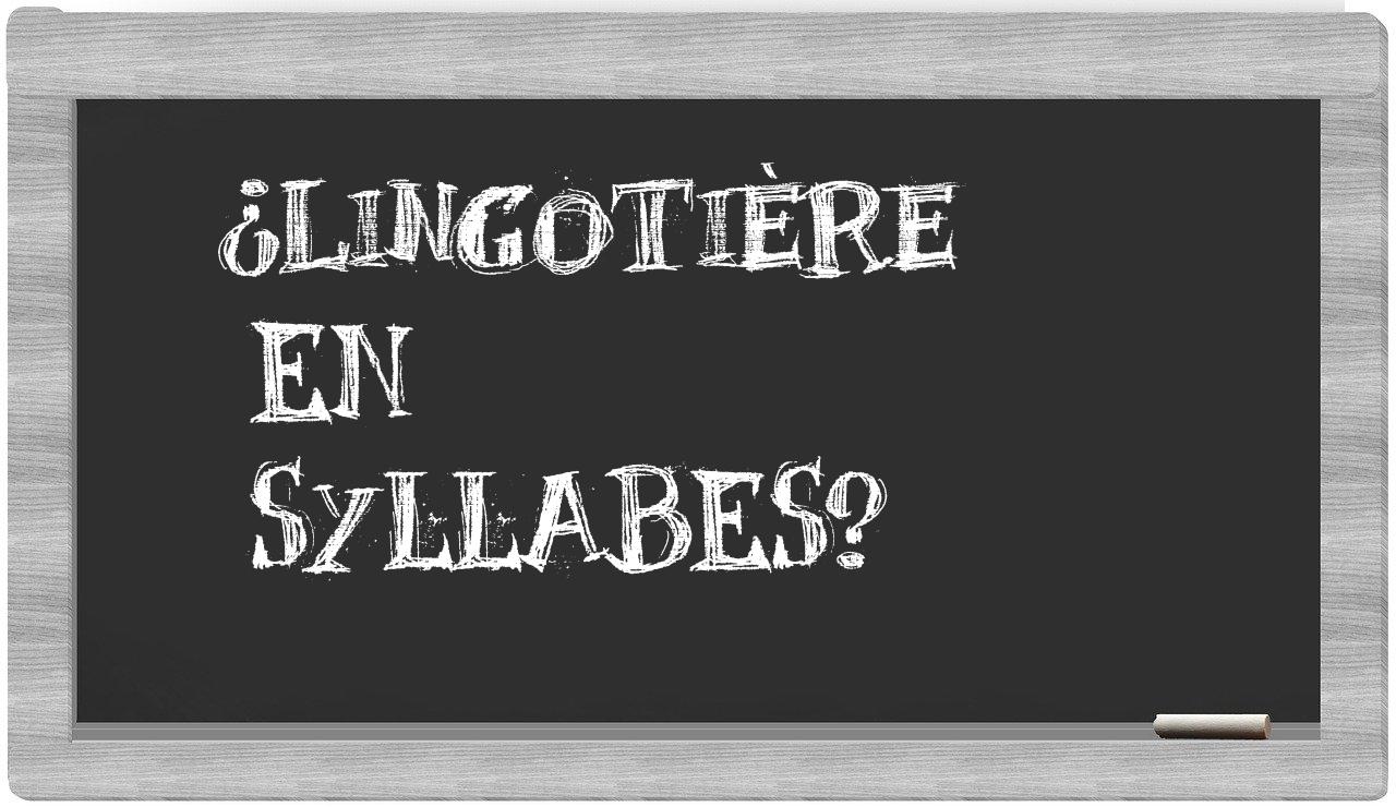 ¿lingotière en sílabas?