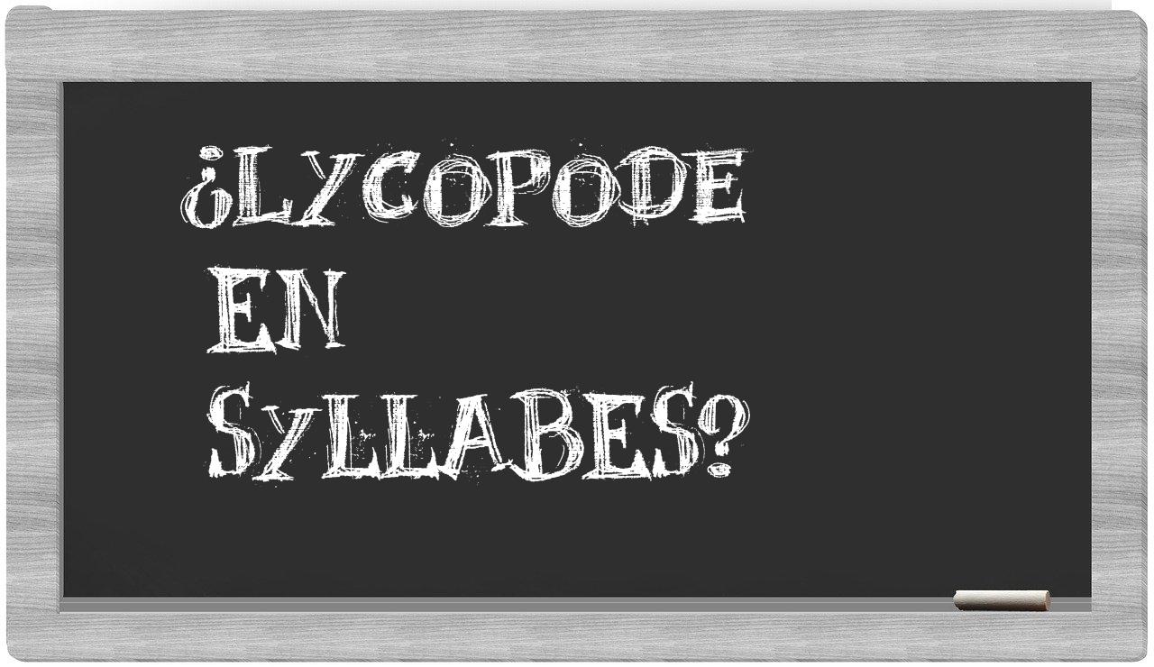 ¿lycopode en sílabas?