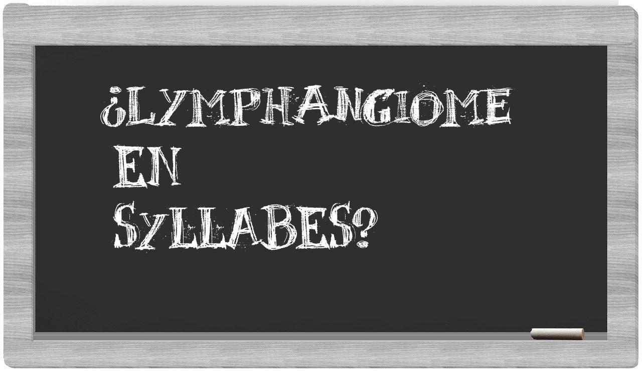 ¿lymphangiome en sílabas?