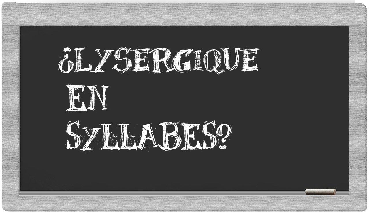 ¿lysergique en sílabas?