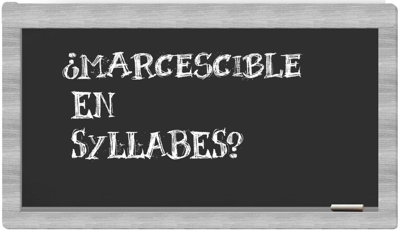 marcescible in syllables