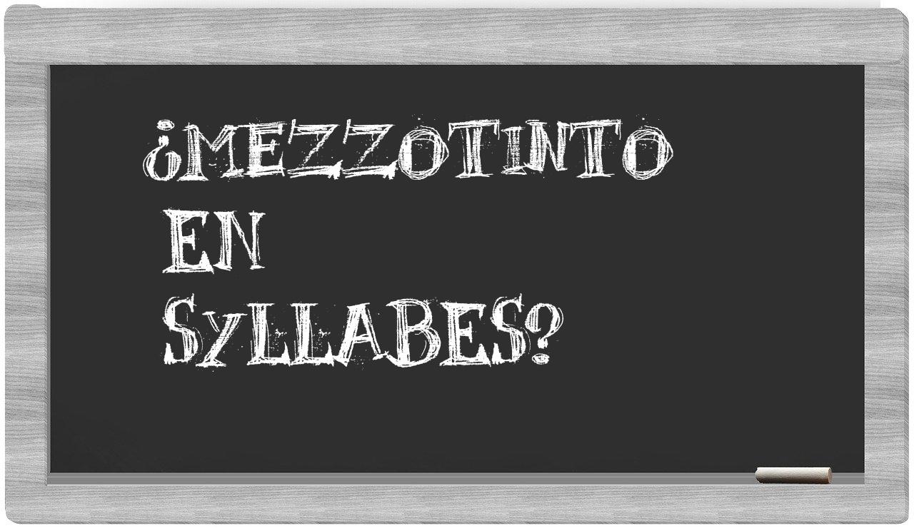 ¿mezzotinto en sílabas?