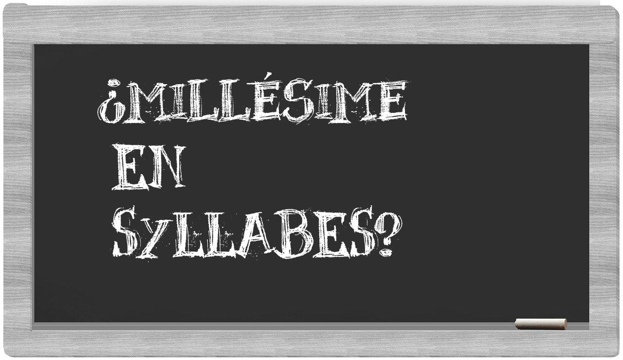 ¿millésime en sílabas?