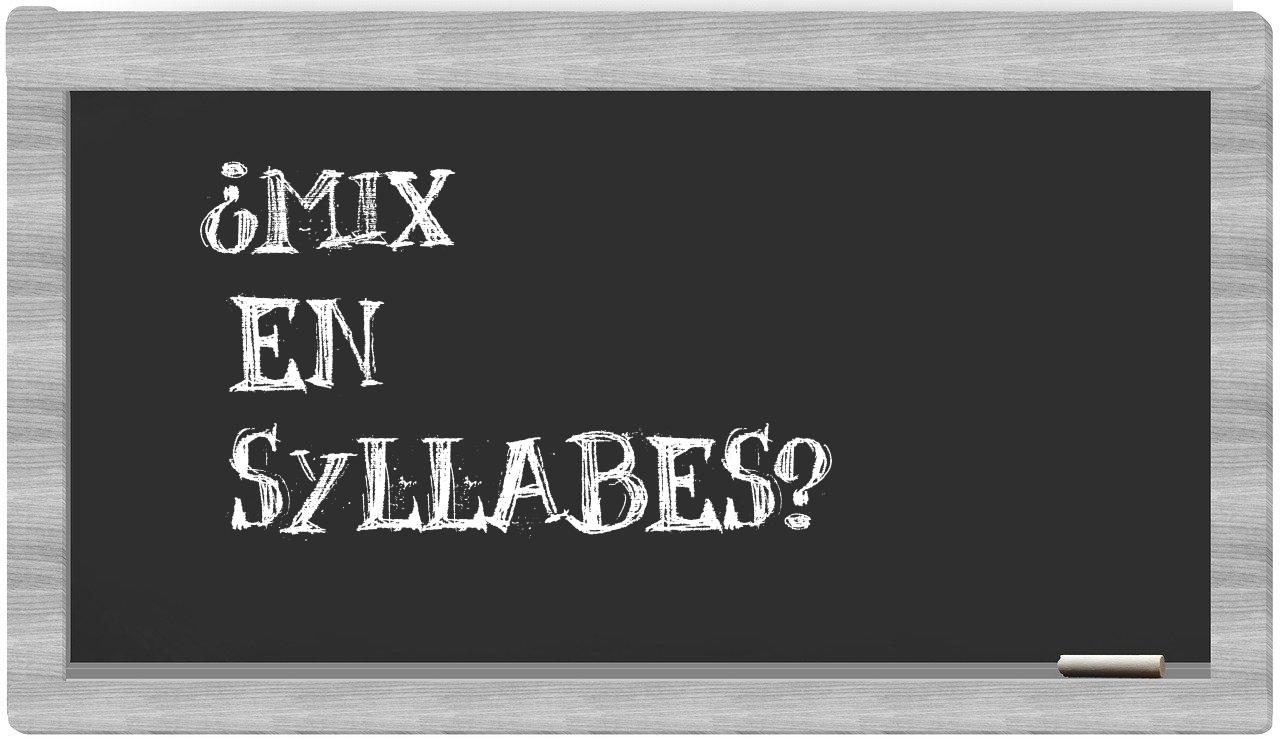 ¿mix en sílabas?