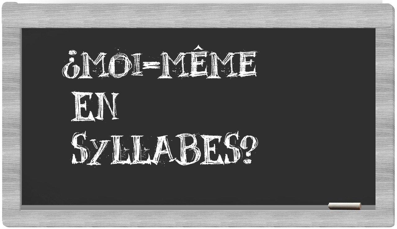 ¿moi-même en sílabas?