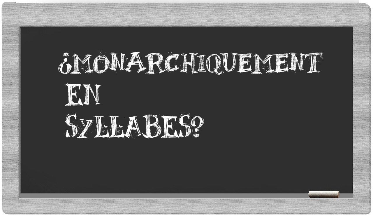 ¿monarchiquement en sílabas?