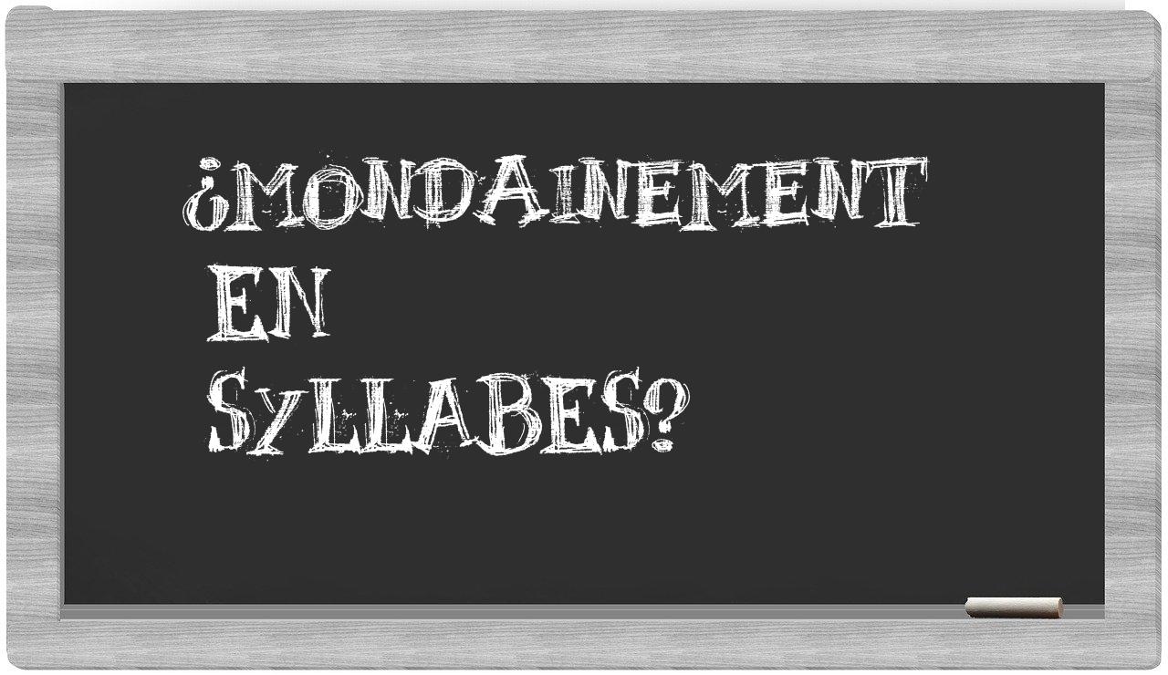 ¿mondainement en sílabas?