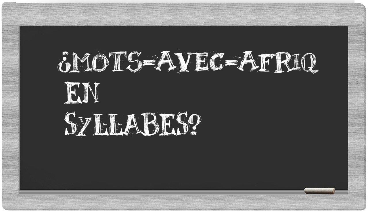 ¿mots-avec-Afriq en sílabas?