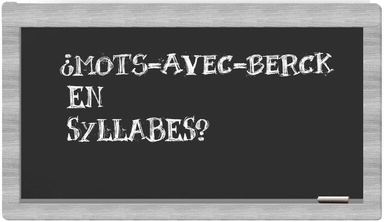 ¿mots-avec-Berck en sílabas?