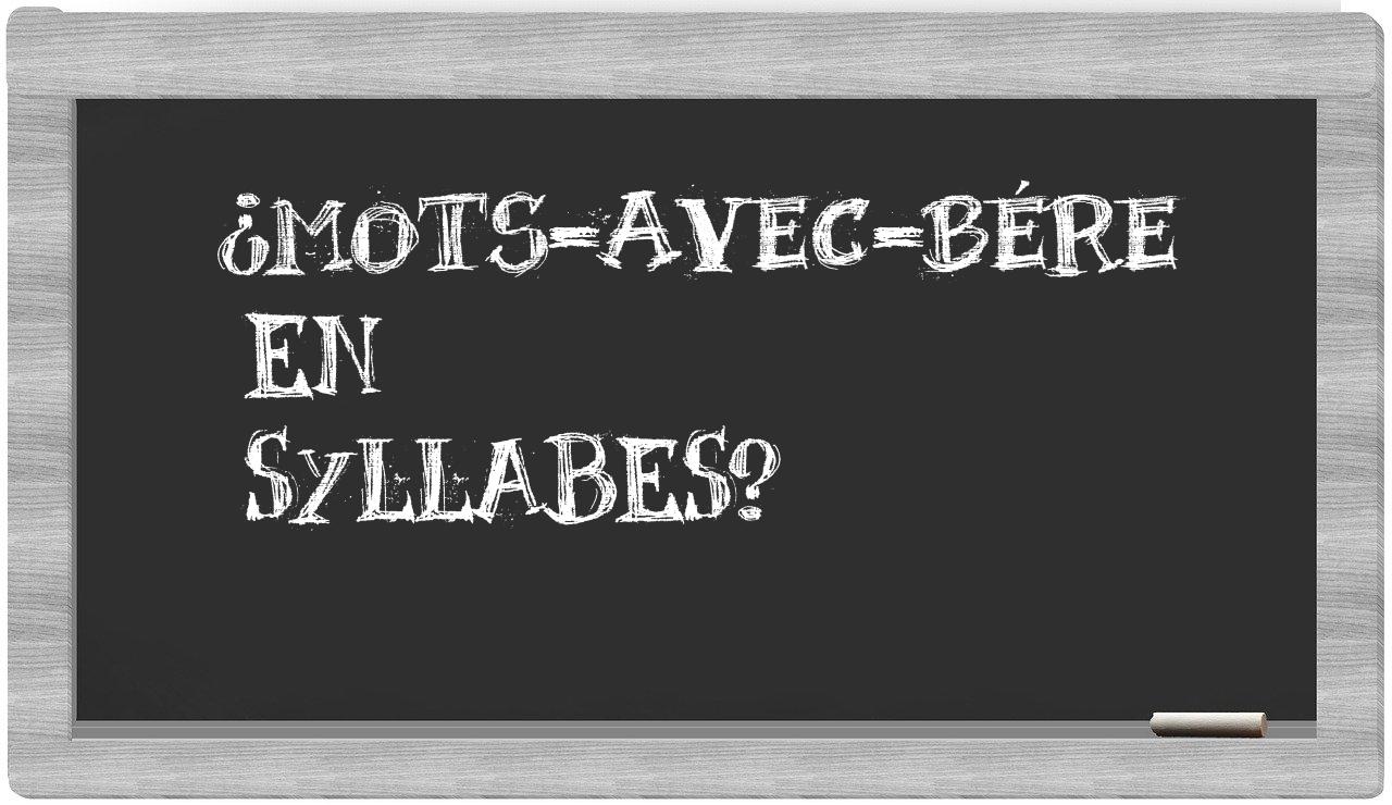 ¿mots-avec-Bére en sílabas?