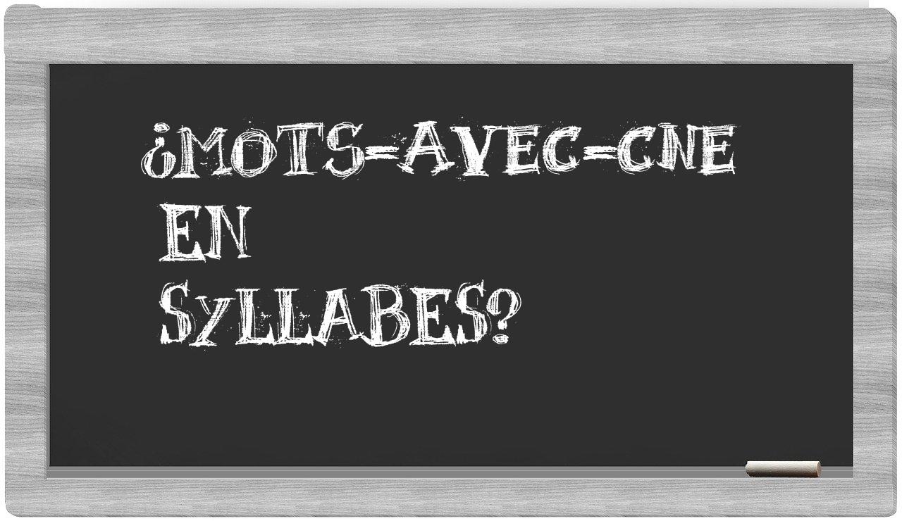 ¿mots-avec-CNE en sílabas?