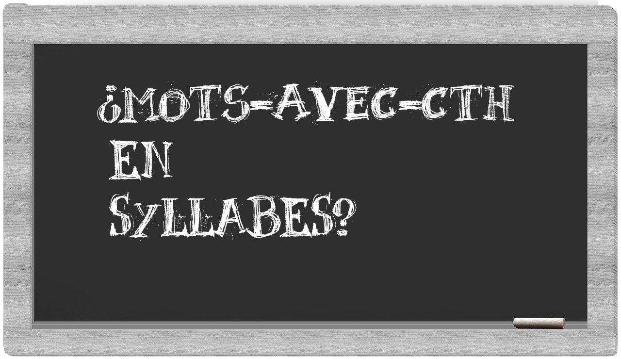 ¿mots-avec-Cth en sílabas?