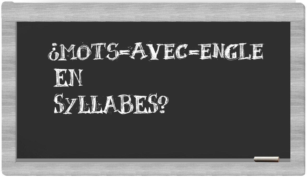 ¿mots-avec-Engle en sílabas?