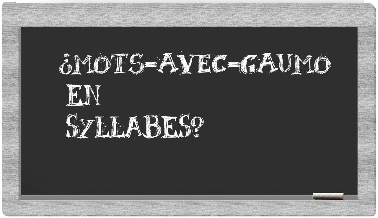 ¿mots-avec-Gaumo en sílabas?