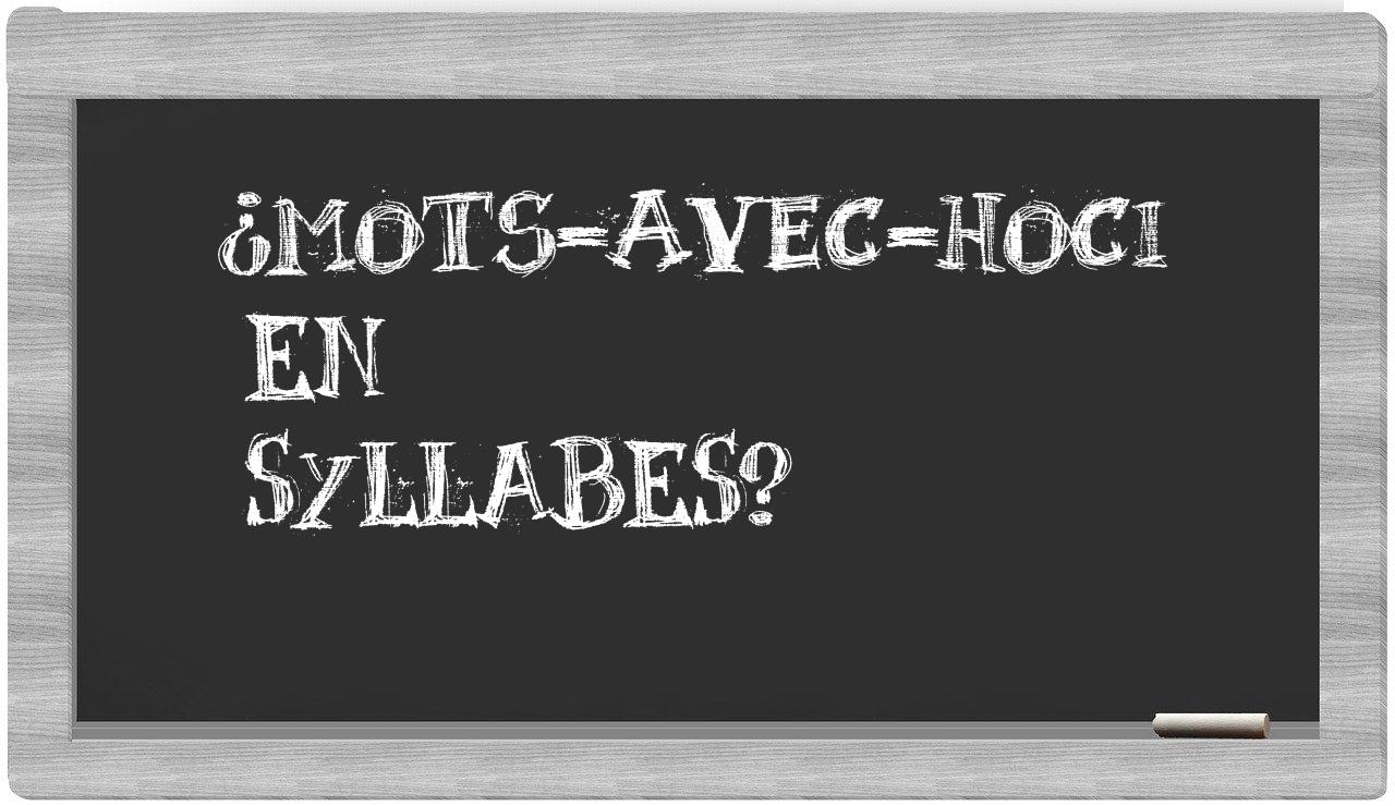 ¿mots-avec-Hoci en sílabas?