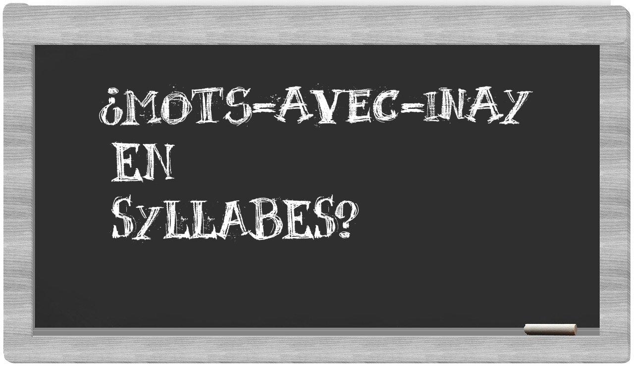 ¿mots-avec-Inay en sílabas?