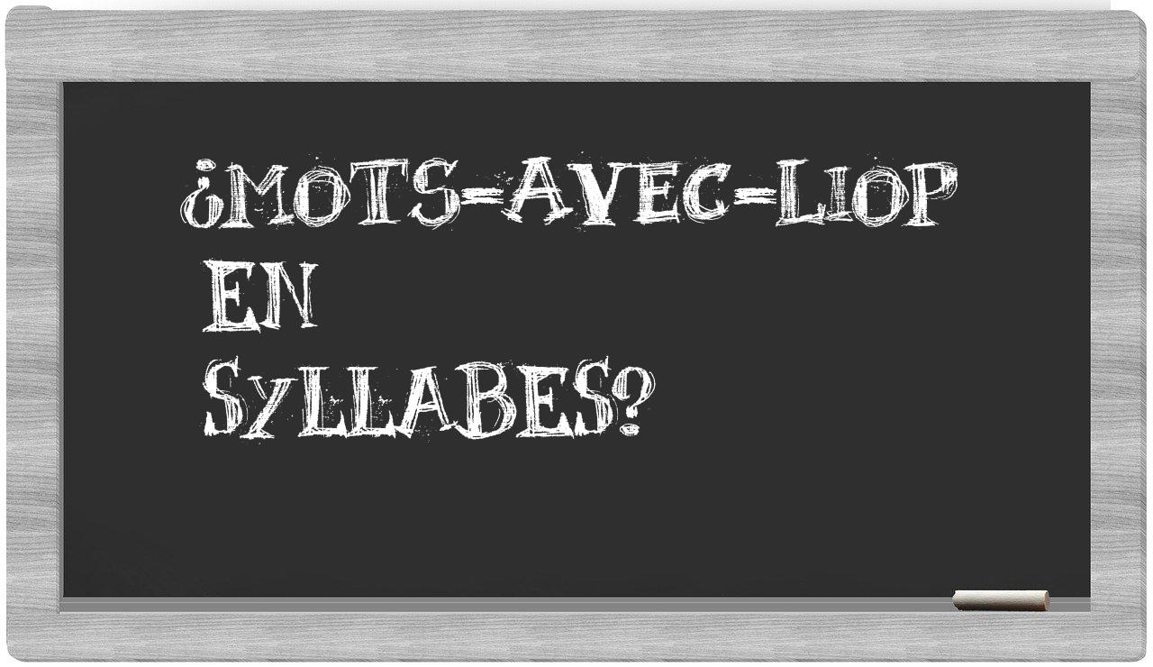 ¿mots-avec-Liop en sílabas?