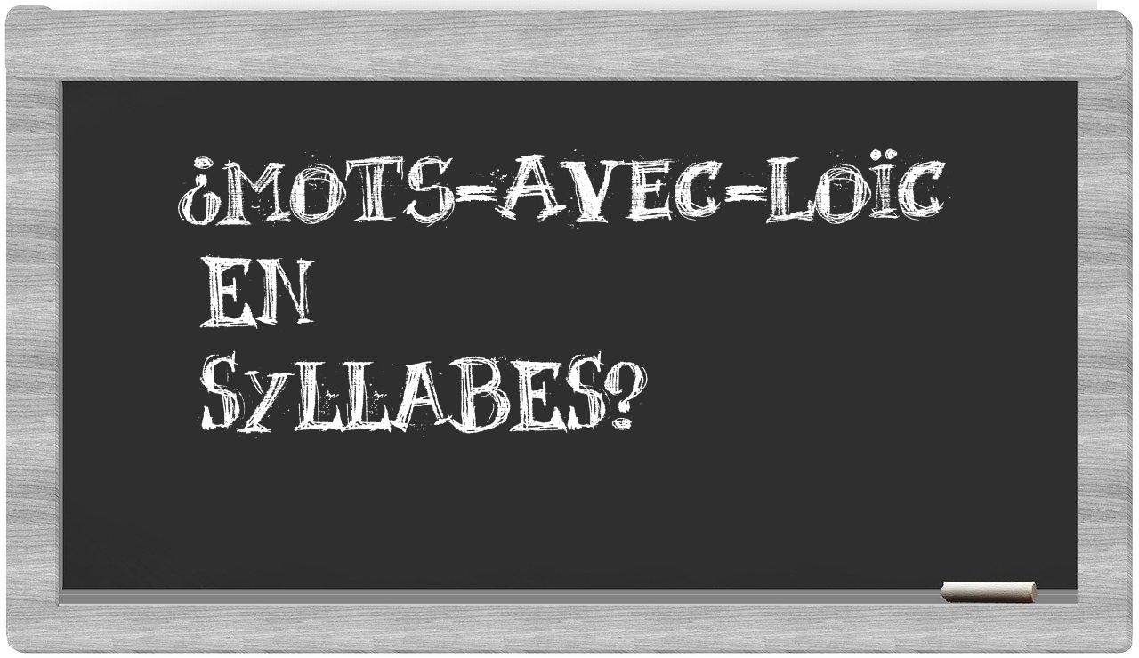 ¿mots-avec-Loïc en sílabas?