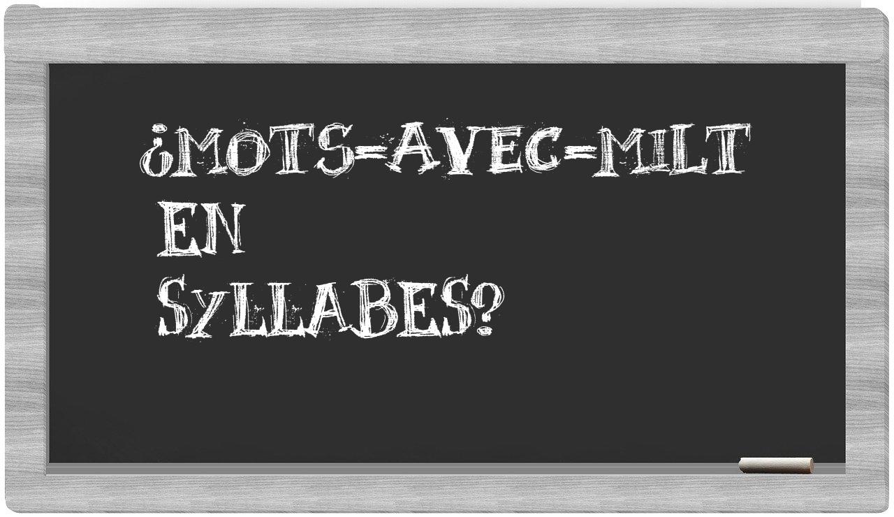¿mots-avec-Milt en sílabas?