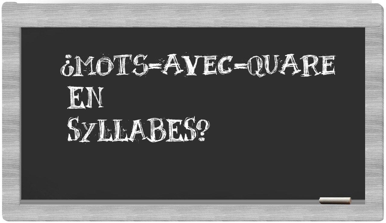 ¿mots-avec-Quare en sílabas?