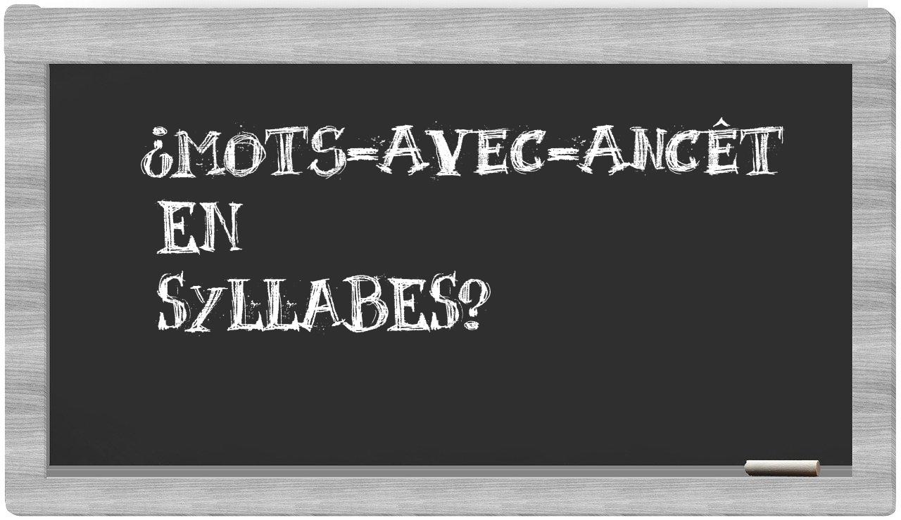 ¿mots-avec-ancêt en sílabas?