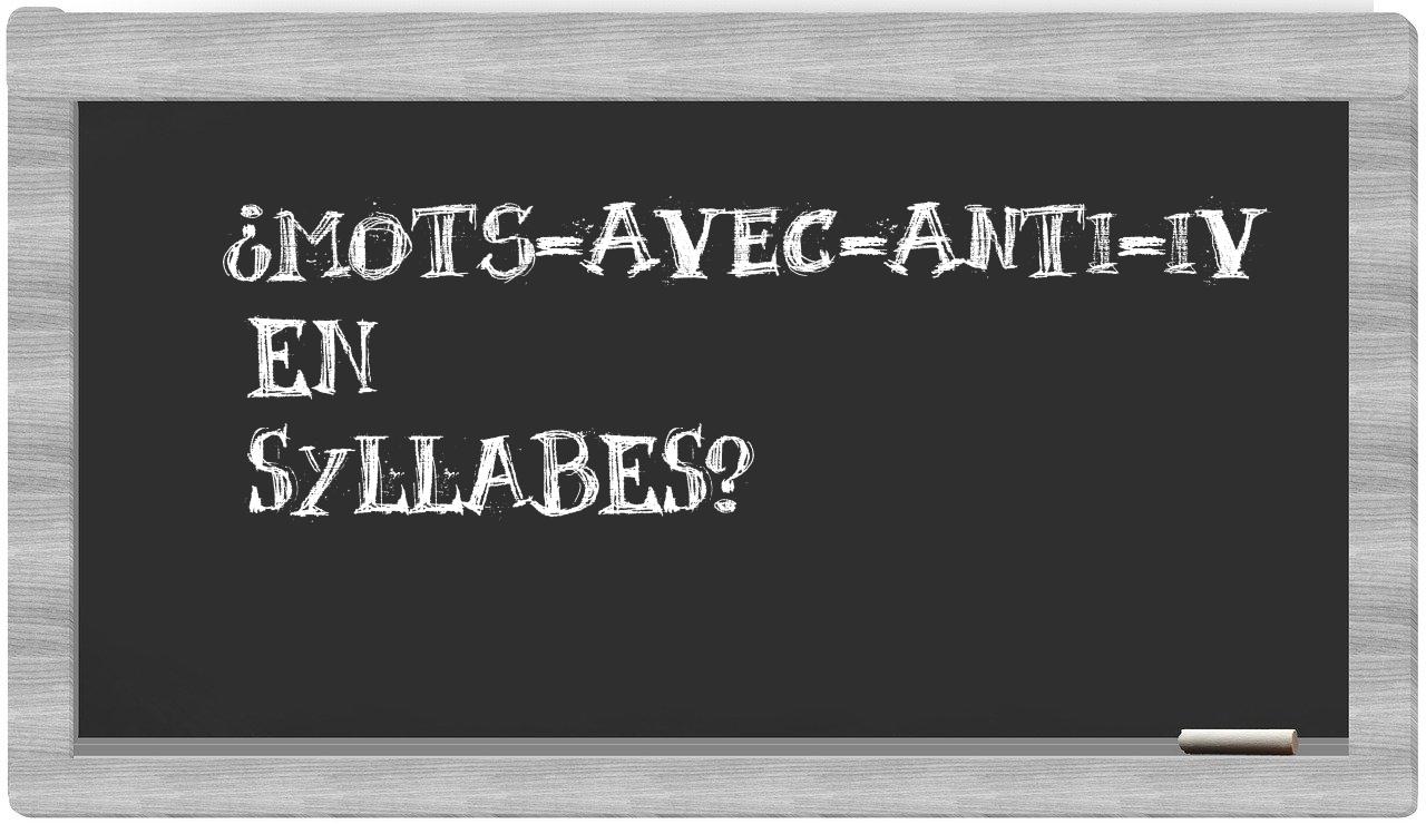 ¿mots-avec-anti-IV en sílabas?