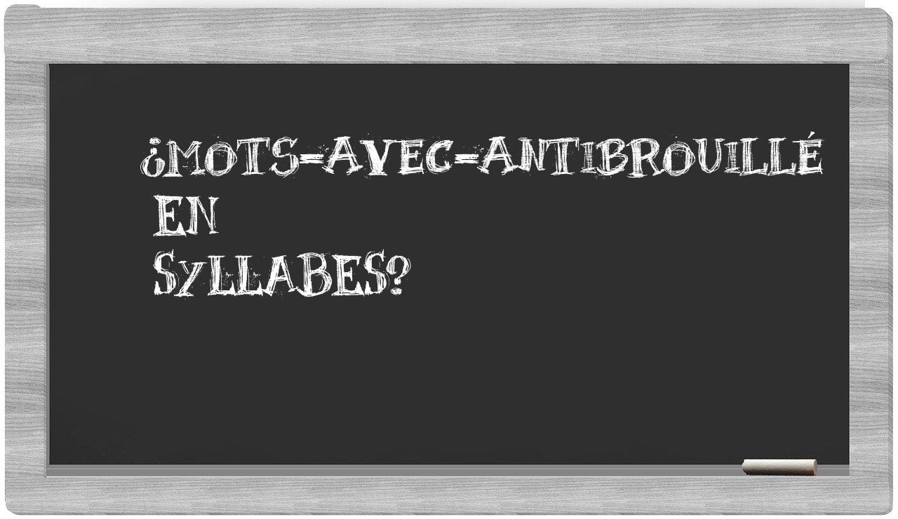 ¿mots-avec-antibrouillé en sílabas?