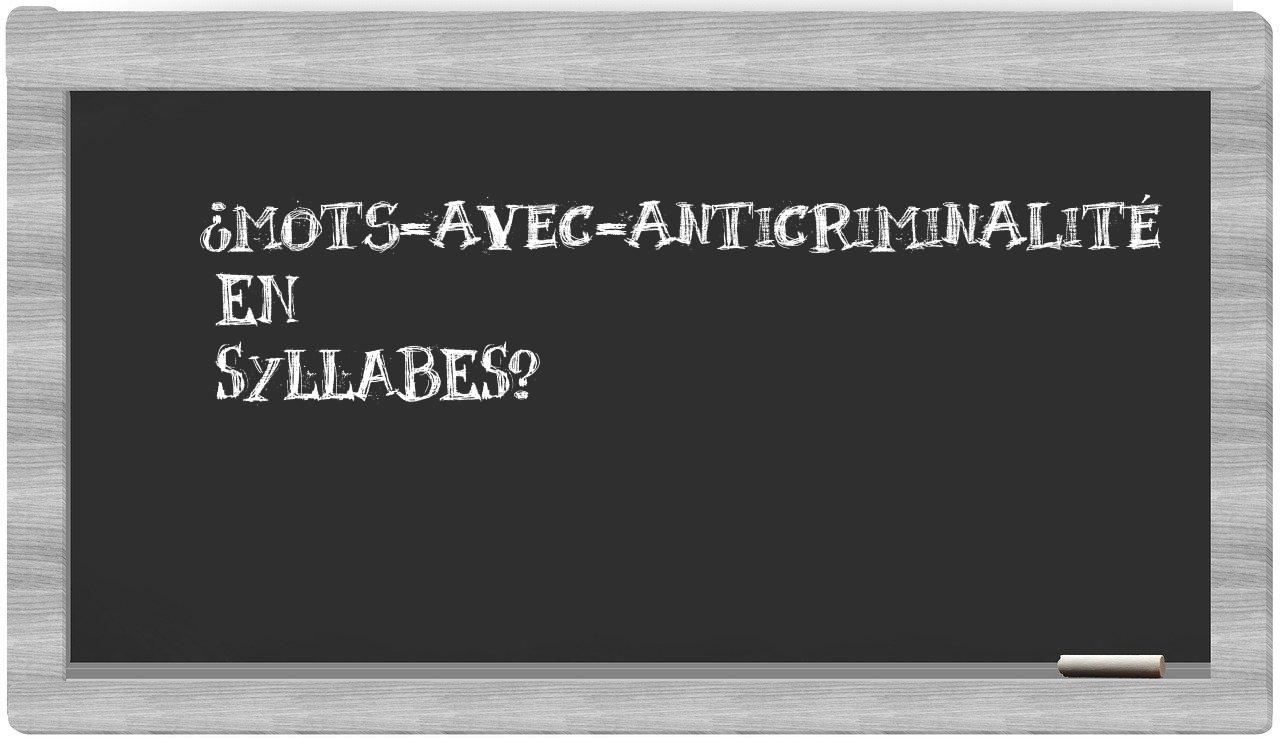 ¿mots-avec-anticriminalité en sílabas?