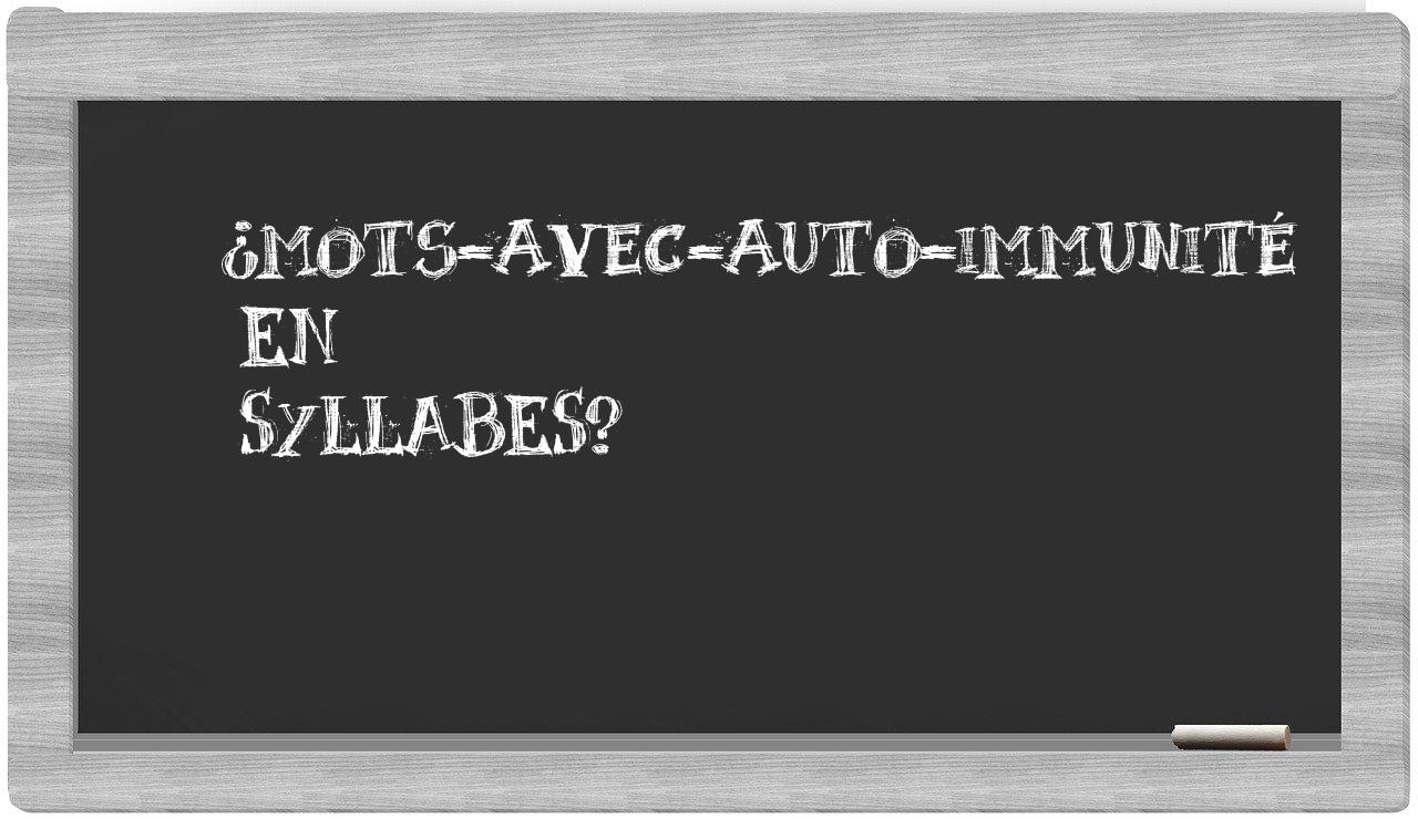 ¿mots-avec-auto-immunité en sílabas?