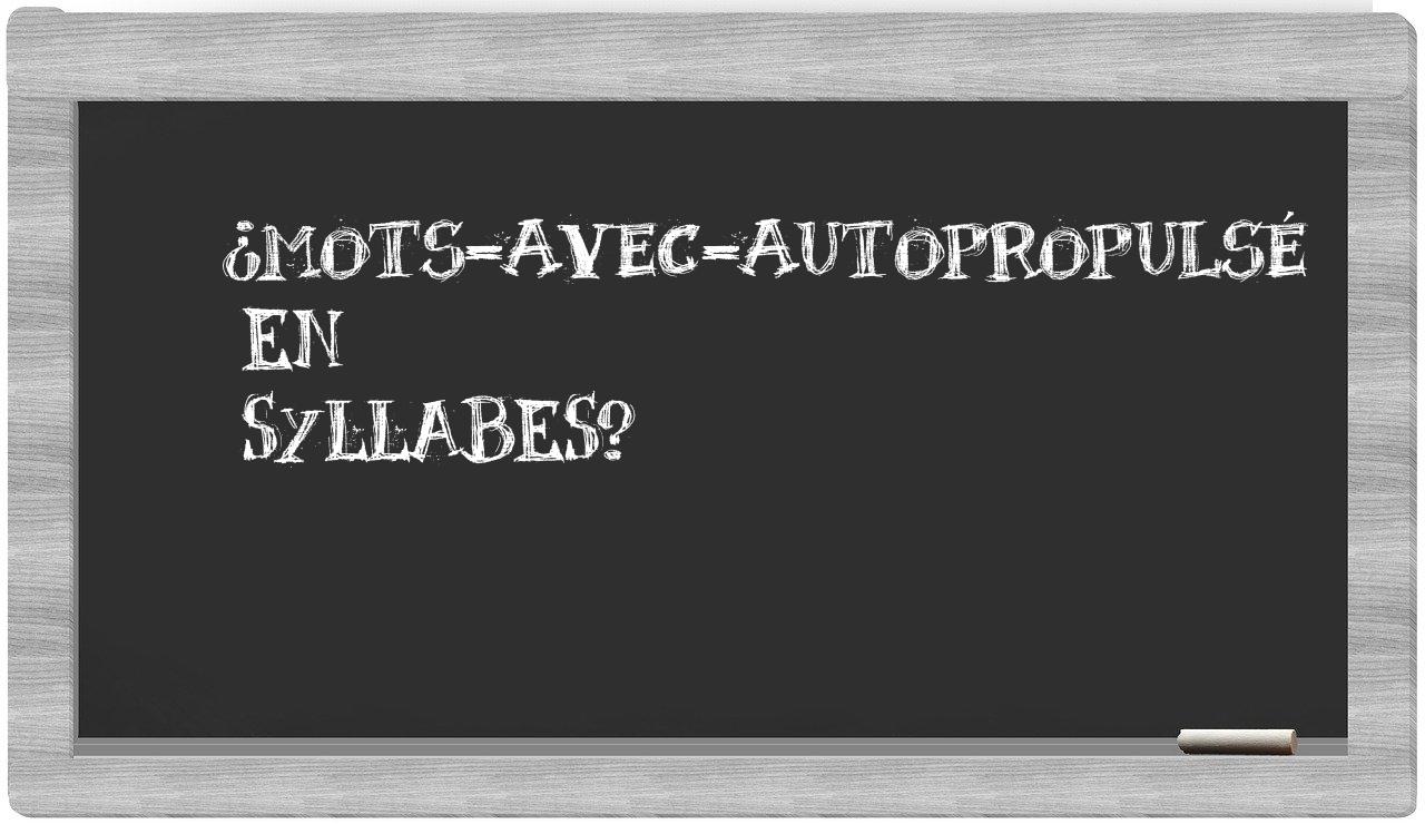 ¿mots-avec-autopropulsé en sílabas?